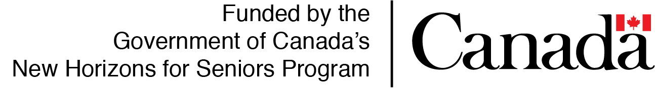 Funded by The Government of Canada's New Horizons For Seniors Program. [image of Canada wordmark]